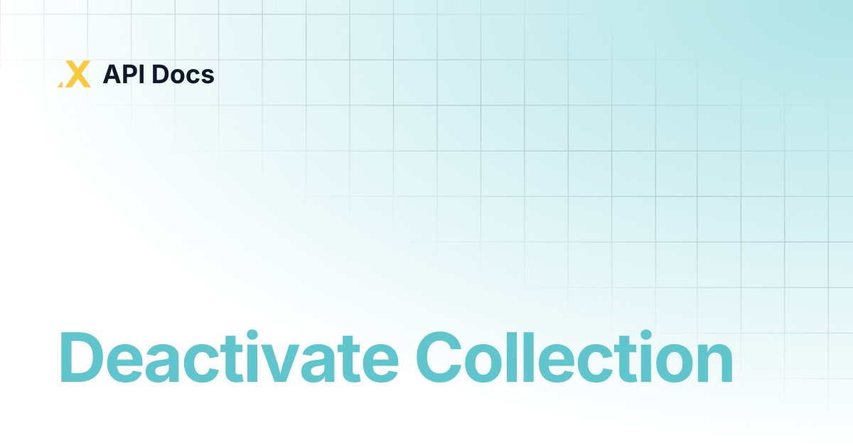 Deactivate Collection | API Docs
